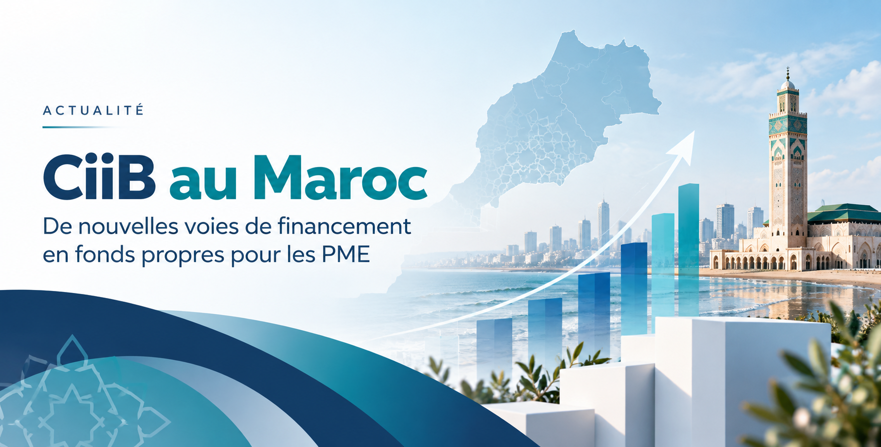 CIIB au Maroc : un accompagnement au service du financement en fonds propres des PME