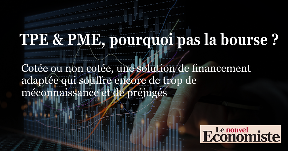 Le Nouvel Economiste : TPE & PME, pourquoi pas la bourse ?